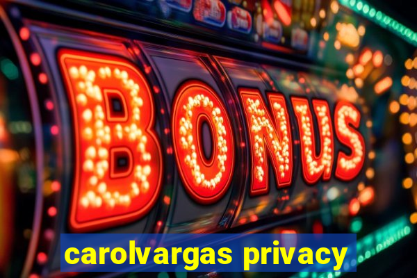 carolvargas privacy